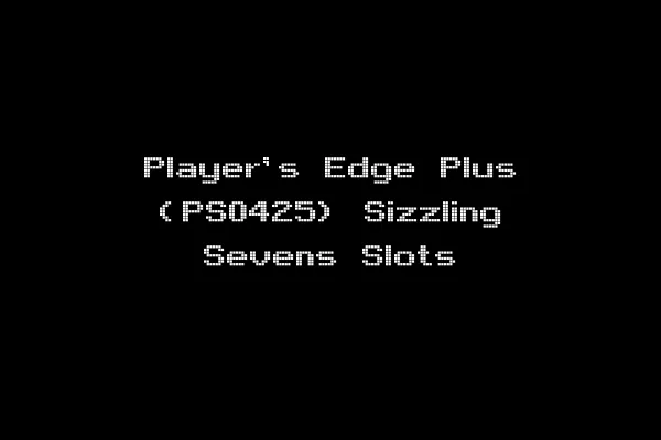 Player's Edge Plus (PS0425) Sizzling Sevens Slots