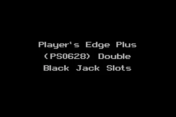 Player's Edge Plus (PS0628) Double Black Jack Slots