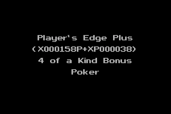 Player's Edge Plus (X000158P+XP000038) 4 of a Kind Bonus Poker