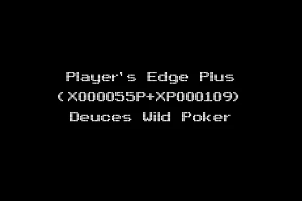 Player's Edge Plus (X000055P+XP000109) Deuces Wild Poker