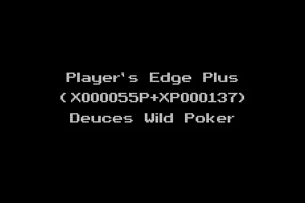 Player's Edge Plus (X000055P+XP000137) Deuces Wild Poker