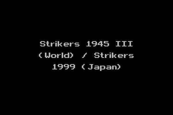 Strikers 1945 III (World) / Strikers 1999 (Japan)