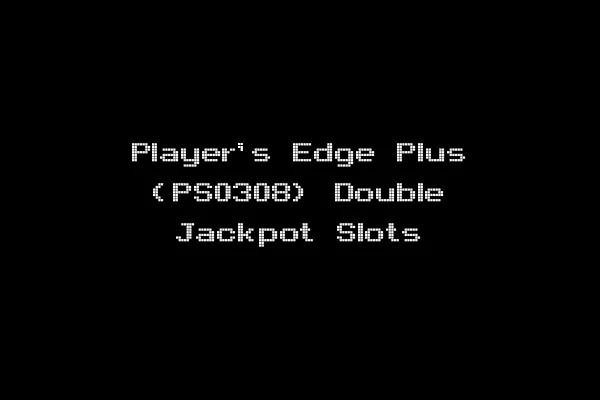 Player's Edge Plus (PS0308) Double Jackpot Slots