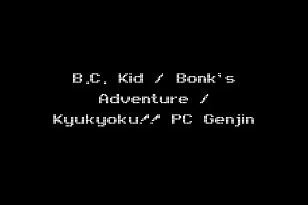 B.C. Kid / Bonk's Adventure / Kyukyoku!! PC Genjin