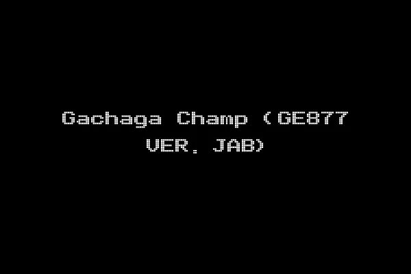 Gachaga Champ (GE877 VER. JAB)