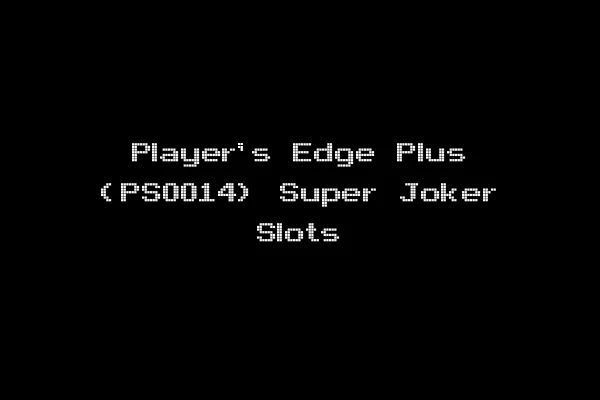 Player's Edge Plus (PS0014) Super Joker Slots