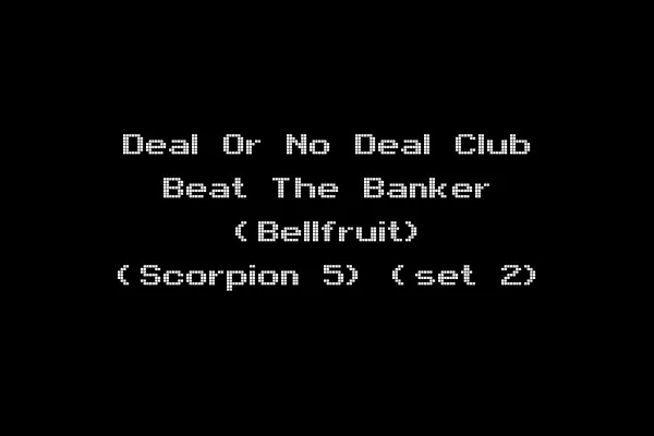 Deal Or No Deal Club Beat The Banker (Bellfruit) (Scorpion 5) (set 2)
