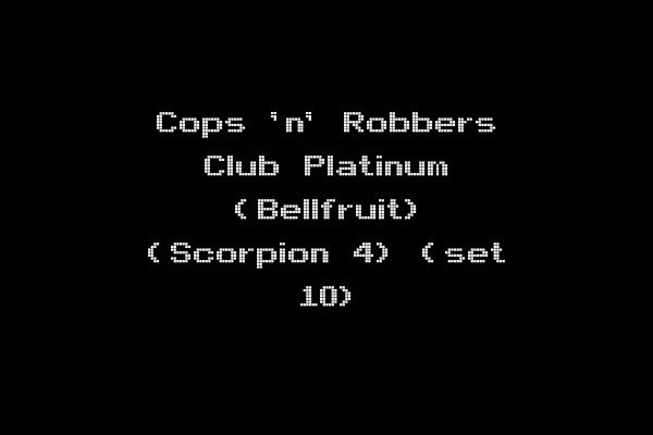 Cops 'n' Robbers Club Platinum (Bellfruit) (Scorpion 4) (set 10)
