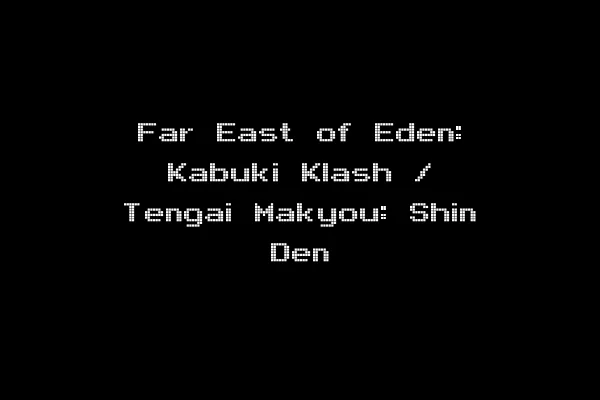 Far East of Eden: Kabuki Klash / Tengai Makyou: Shin Den