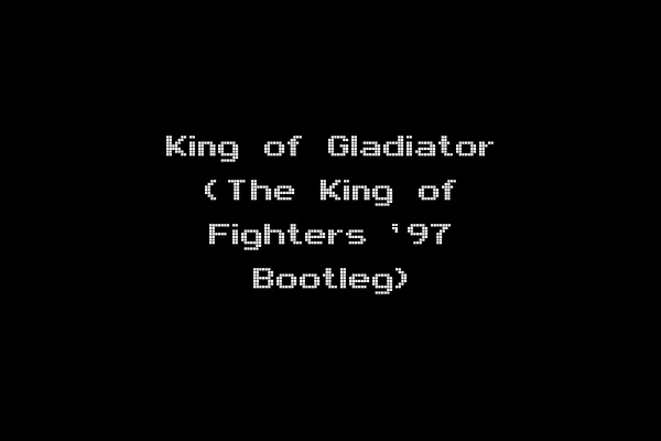 King of Gladiator (The King of Fighters '97 Bootleg)