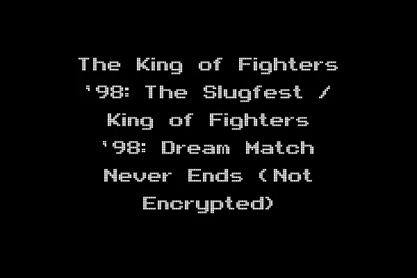 The King of Fighters '98: The Slugfest / King of Fighters '98: Dream Match Never Ends (Not Encrypted)